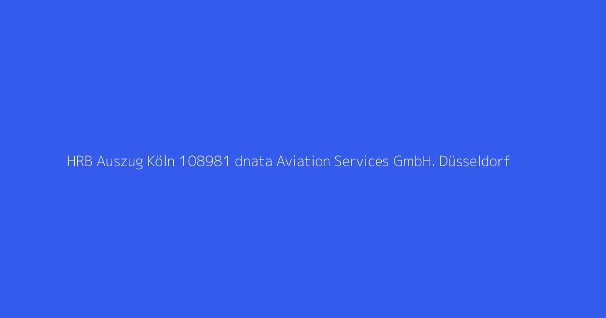HRB Auszug Köln 108981 dnata Aviation Services GmbH. Düsseldorf